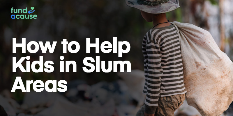 How to Help Kids in Slum Areas