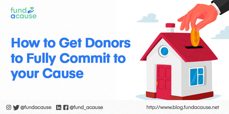 How to Get Donors to Fully Commit to your Cause